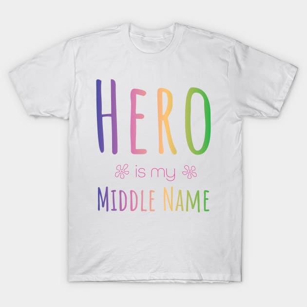 Hero is my Middle Name T-Shirt by maiitsu